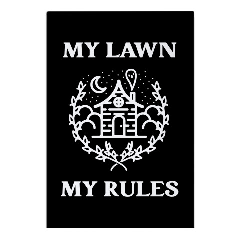 My Lawn, My Rules Garden Flag