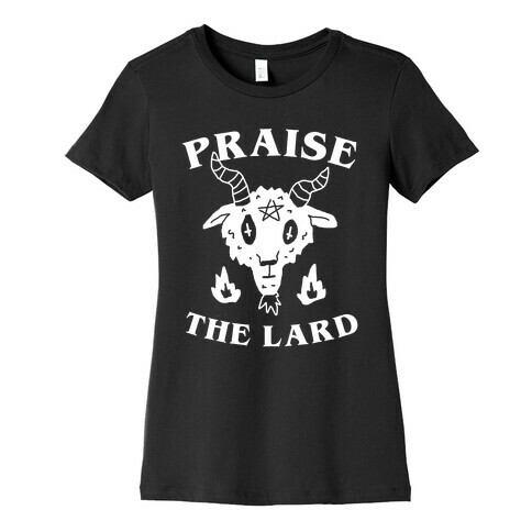 Praise The Lard Womens T-Shirt