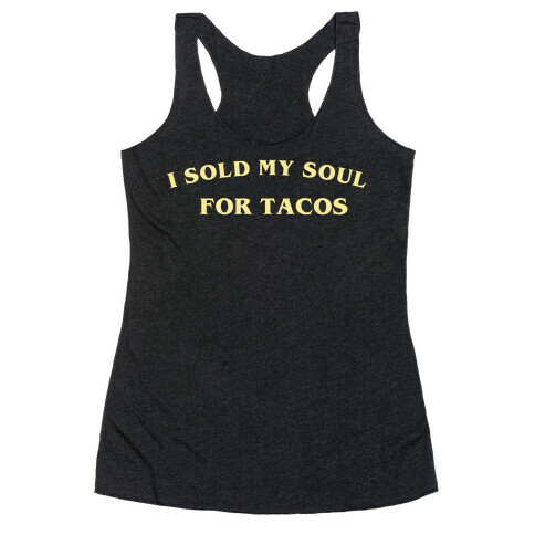 I Sold My Soul For Tacos Racerback Tank Top