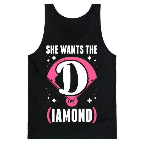 She Wants The D (IAMOND) Tank Top