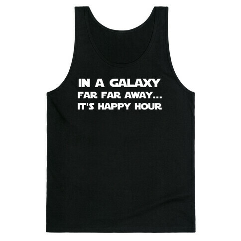 In A Galaxy Far, Far Away... It's Happy Hour Tank Top