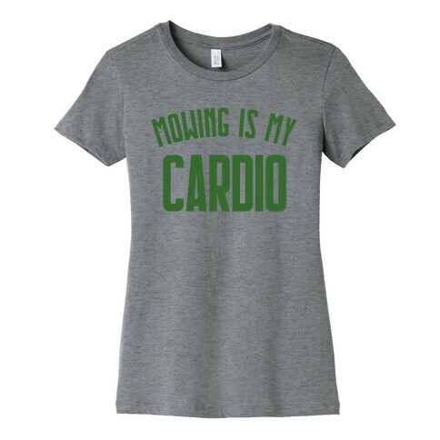 Mowing Is My Cardio Womens T-Shirt