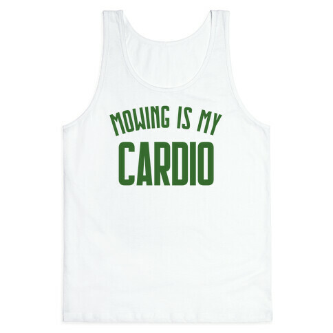 Mowing Is My Cardio Tank Top