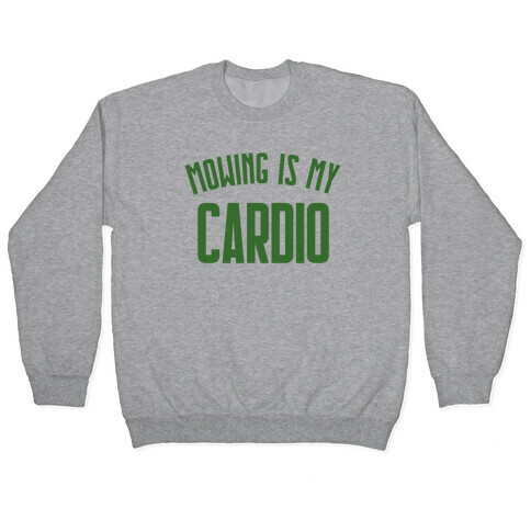 Mowing Is My Cardio Pullover