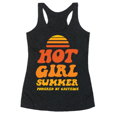 Hot Girl Summer: Powered By Caffeine Racerback Tank Top