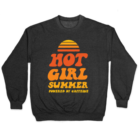 Hot Girl Summer: Powered By Caffeine Pullover