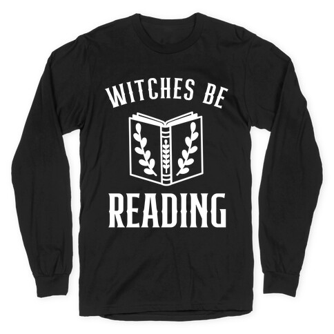 Witches Be Reading Long Sleeve T-Shirt