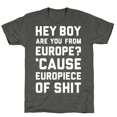Europiece Of Shit T-Shirt