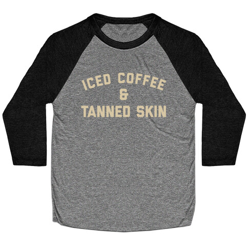 Iced Coffee And Tanned Skin Baseball Tee