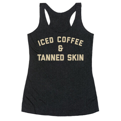Iced Coffee And Tanned Skin Racerback Tank Top