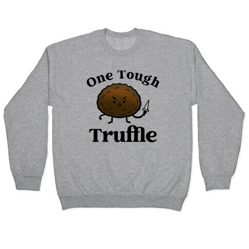 One Tough Truffle Pullover