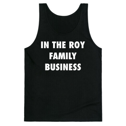 In The Roy Family Business Tank Top