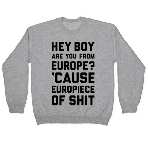 Europiece Of Shit Pullover