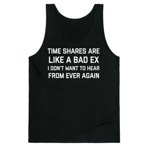 Time Shares Are Like A Bad Ex, I Don't Want To Hear From Ever Again Tank Top