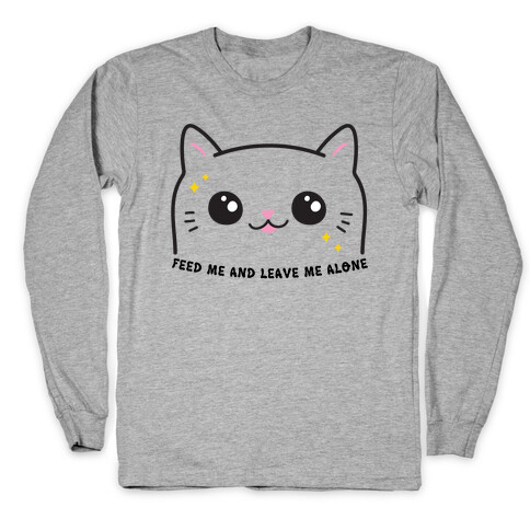 Feed Me And Leave Me Alone Cat Long Sleeve T-Shirt