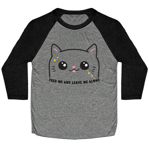 Feed Me And Leave Me Alone Cat Baseball Tee