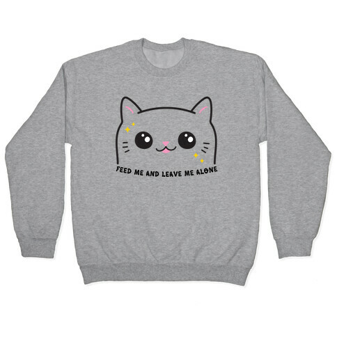 Feed Me And Leave Me Alone Cat Pullover