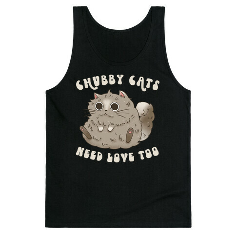 Chubby Cats Need Love Too Tank Top