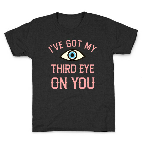 I've Got My Third Eye On You Kids T-Shirt