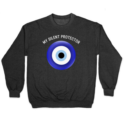 The Eye Is My Silent Protector Pullover