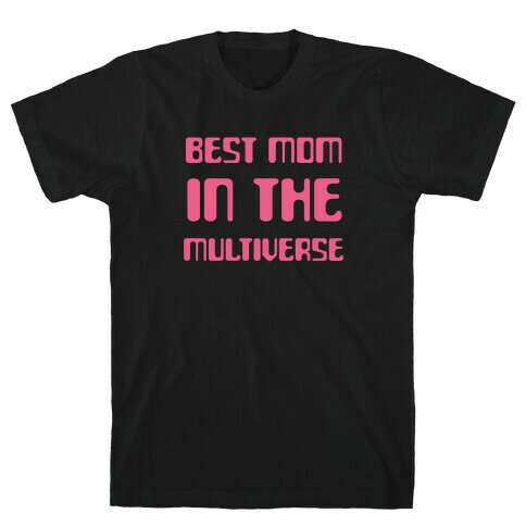 Best Mom In The Multiverse T-Shirt