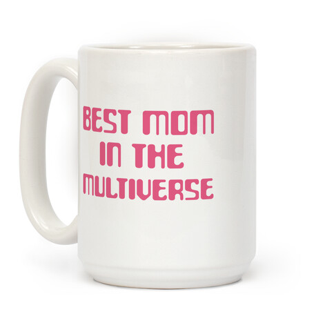 Best Mom In The Multiverse Coffee Mug