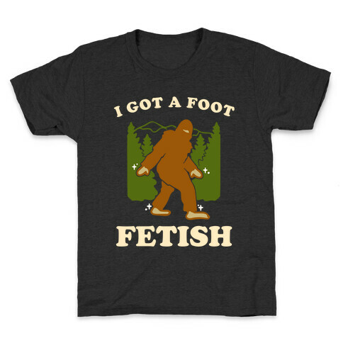 I Got a Foot Fetish Kids T-Shirt
