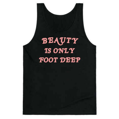 Beauty Is Only Foot Deep Tank Top