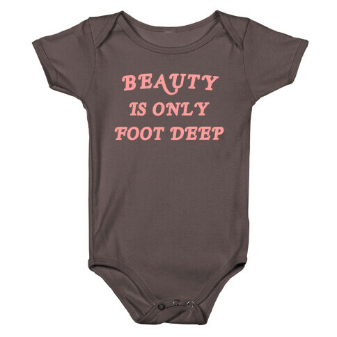 Beauty Is Only Foot Deep Baby One-Piece