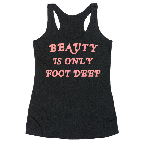 Beauty Is Only Foot Deep Racerback Tank Top