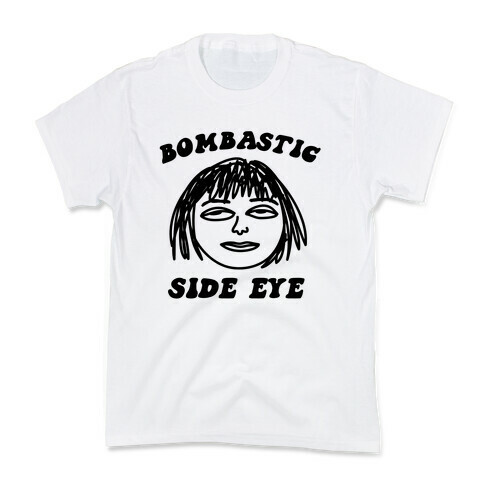 Bombastic Side Eye Kids T-Shirt