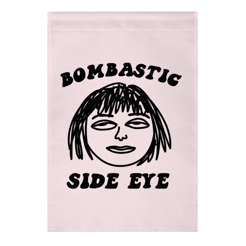 Bombastic Side Eye Garden Flag