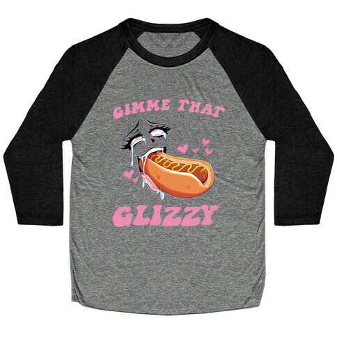 Gimme That Glizzy Baseball Tee