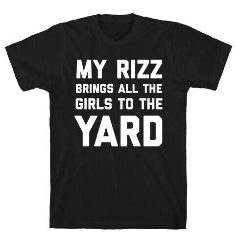 My Rizz Brings All The Boys To The Yard T-Shirt