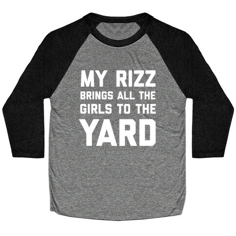 My Rizz Brings All The Boys To The Yard Baseball Tee