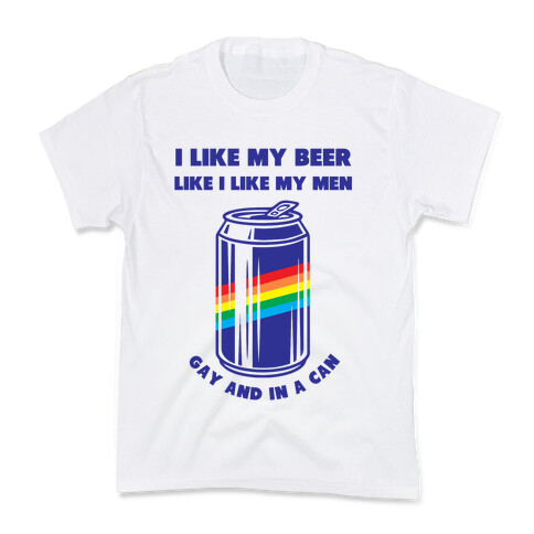 I Like My Beer Like I Like My Men: Gay And In A Can Kids T-Shirt