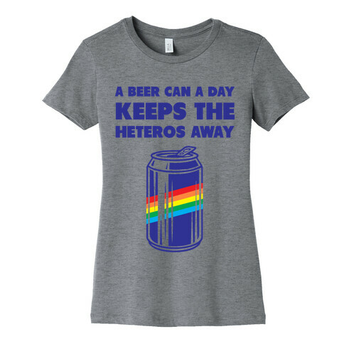 A Beer Can A Day Keeps The Heteros Away Womens T-Shirt