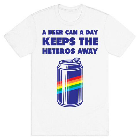 A Beer Can A Day Keeps The Heteros Away T-Shirt