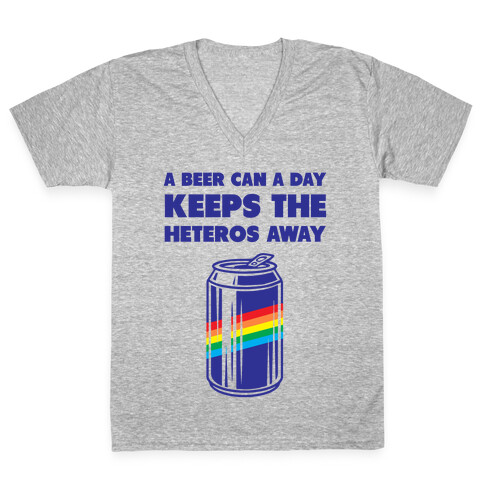 A Beer Can A Day Keeps The Heteros Away V-Neck Tee Shirt