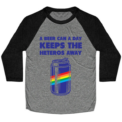 A Beer Can A Day Keeps The Heteros Away Baseball Tee