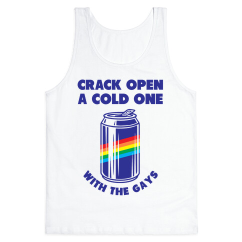 Crack Open A Cold One With The Gays Tank Top