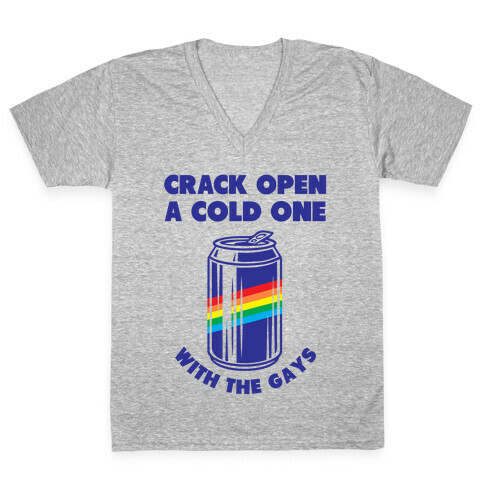 Crack Open A Cold One With The Gays V-Neck Tee Shirt