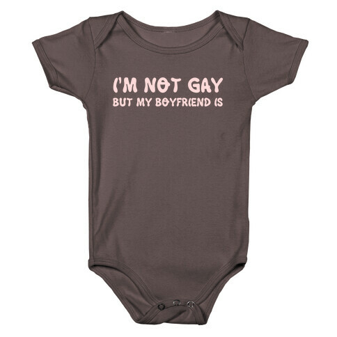 I'm Not Gay, But My Boyfriend Is Baby One-Piece