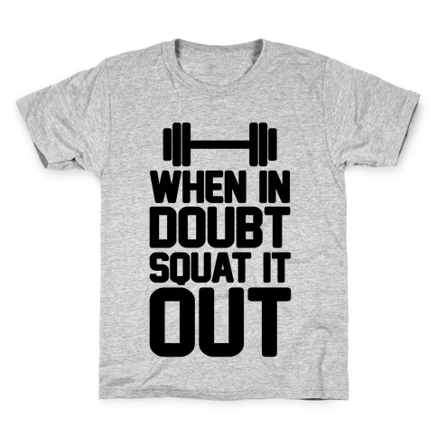 When In Doubt Squat It Out Kids T-Shirt