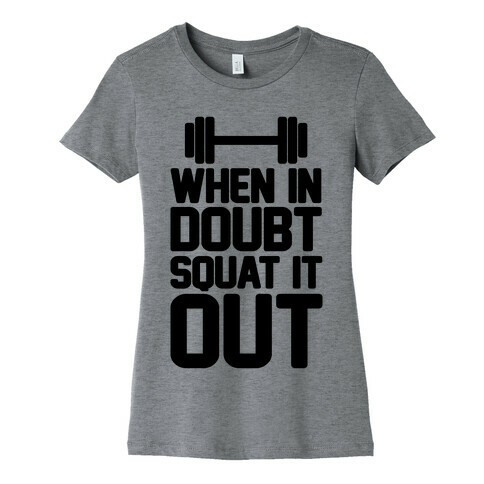 When In Doubt Squat It Out Womens T-Shirt