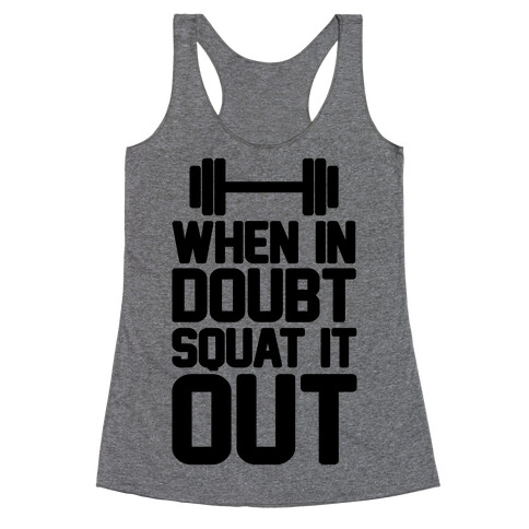When In Doubt Squat It Out Racerback Tank Top