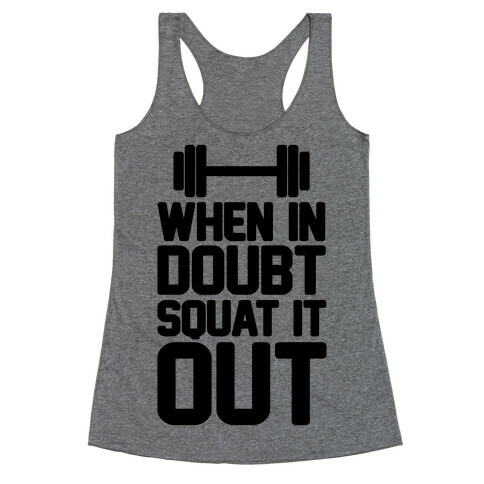 When In Doubt Squat It Out Racerback Tank Top