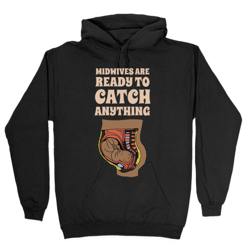 Midwives Are Ready To Catch Anything Hooded Sweatshirt