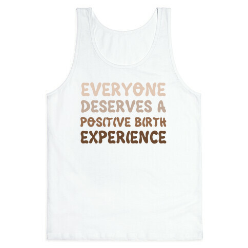 Everyone Deserves A Positive Birth Experience Tank Top