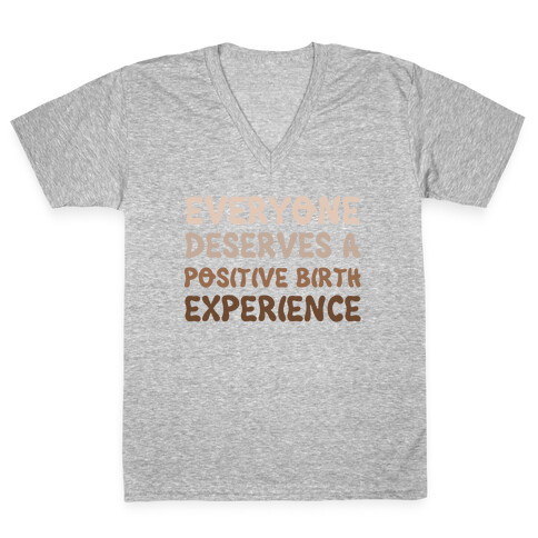 Everyone Deserves A Positive Birth Experience V-Neck Tee Shirt